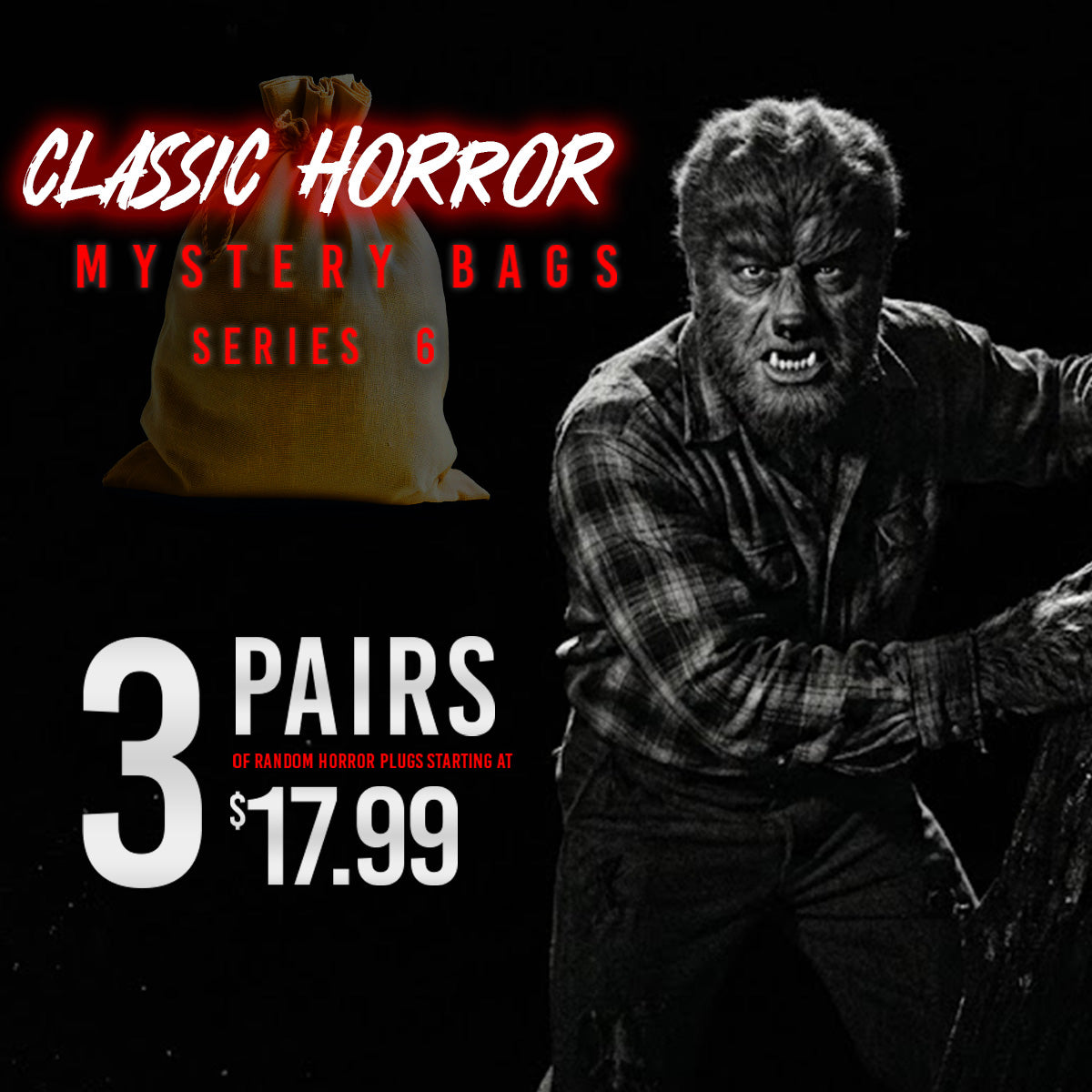 Classic Horror Mystery Bag SERIES 6 - 3 Pairs of Random Plugs - Limit Quantity of 2- GBCH6